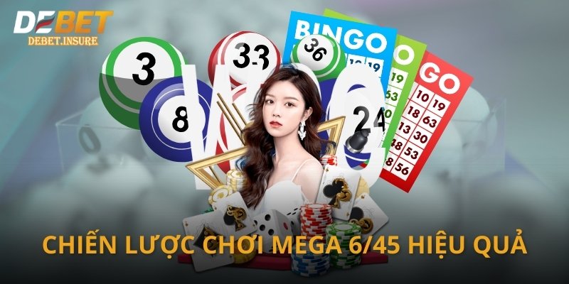 Chiến lược chơi Mega 6/45 hiệu quả