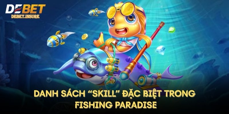 Danh sách “Skill” đặc biệt trong Fishing Paradise