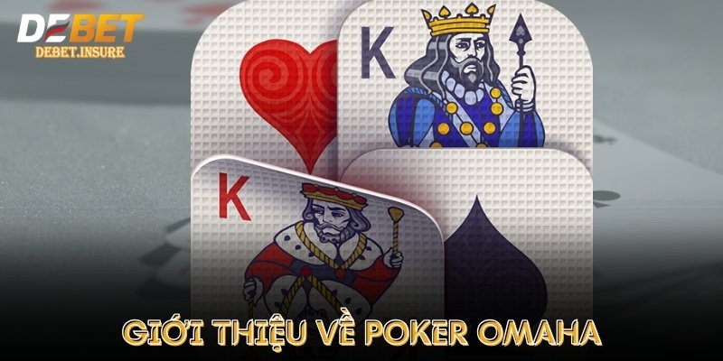 Giới thiệu về Poker Omaha