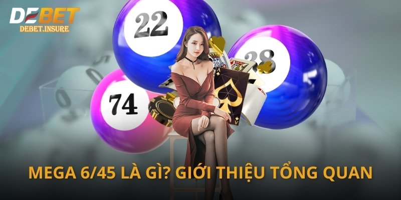 Mega 6/45 là gì? Giới thiệu tổng quan